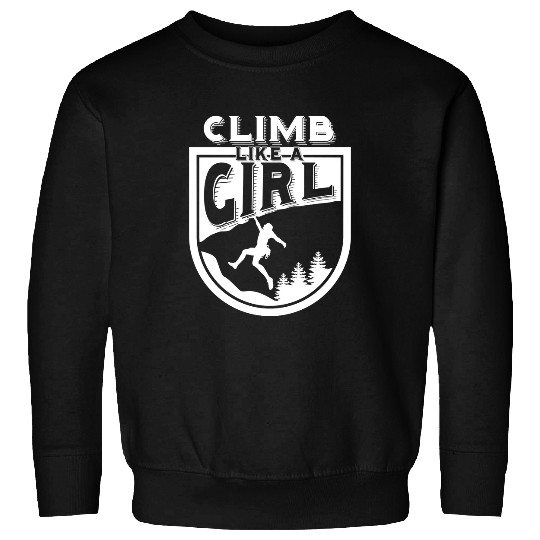 Climbing Climber Climb Like A Girl Climbing Bouldering Fan Gift 340 Climb Sweatshirts