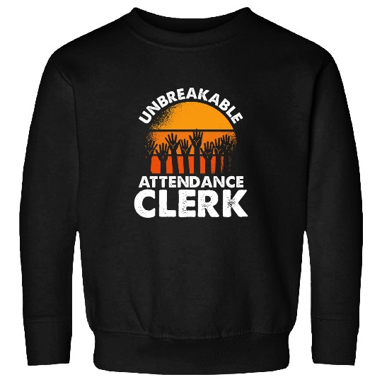 Attendance Clerk Attendance Taker Fan School Staff 1 Sweatshirts