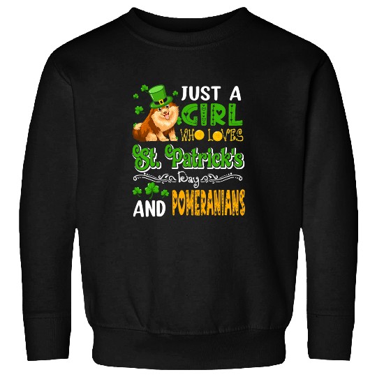 Dog Pomeranian Just A Girl Who Loves StPatricks Day And Pomeranians Dog Sweatshirts