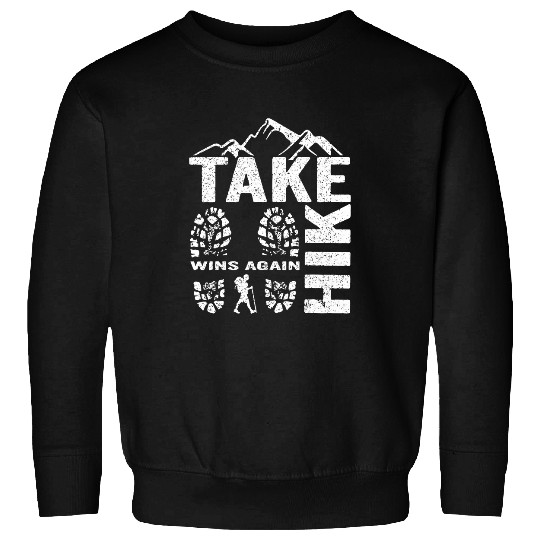 Hiking Hiker Take A Hike Outdoor Hiking Nature Hiker vintages Men Women Hike Sweatshirts