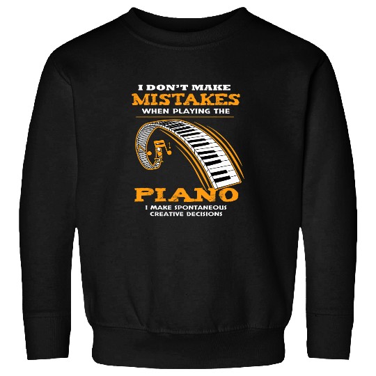 I Dont Make Mistakes Piano Player Keyboard Music Teacher Sweatshirts