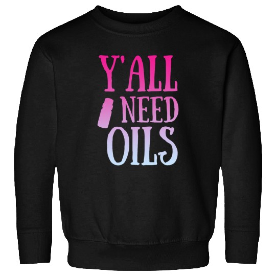 Namaste Yoga Womens Yall need oils Essential Oils Sarcastic Oil Yoga apparel Meditation Sweatshirts