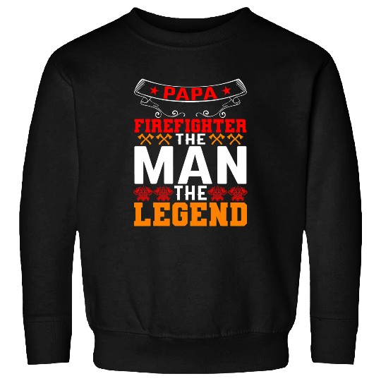 Fireman Firefighter Papa Firefighter The Man The Legend Firefighter Dad 3 Firemen Sweatshirts