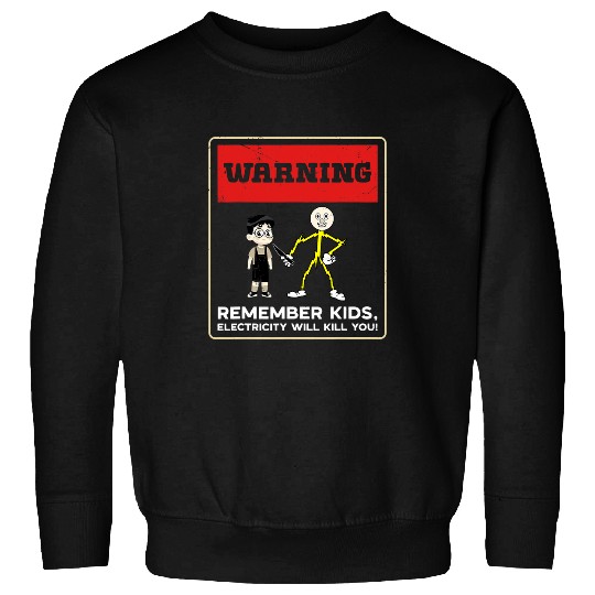 Electrical Remember Kids Electricity Will Kill You Funny Electrician 2 Electrician Sweatshirts