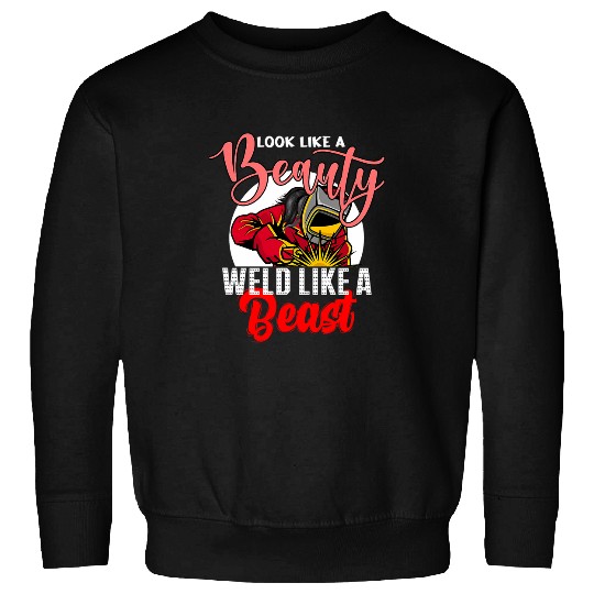 Look Like A Beauty Weld Like A Beast Funny Female Welder Sweatshirts