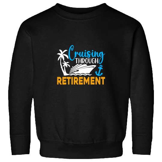 Cruising Through Retirement Funny Cruise Retirement 2024 Sweatshirts