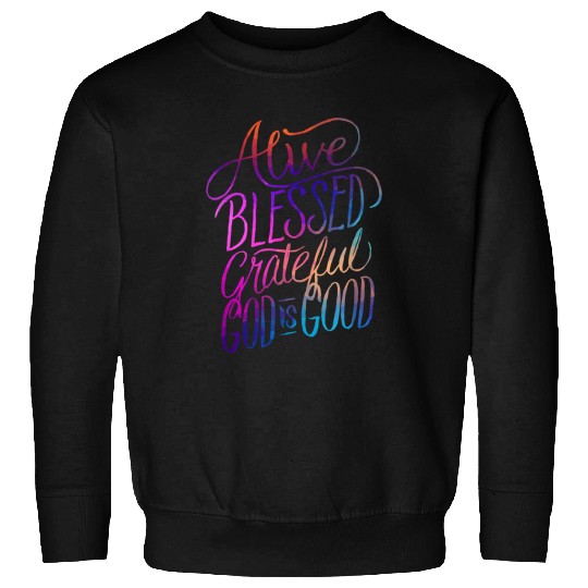 Christian Alive Blessed Grateful God is Good Christian Christ Sweatshirts