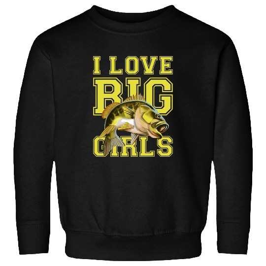 Fishing FUNNY FISHING  I LOVE BIG GIRLS BIG MOUTH BASS TEE Fisher Sweatshirts
