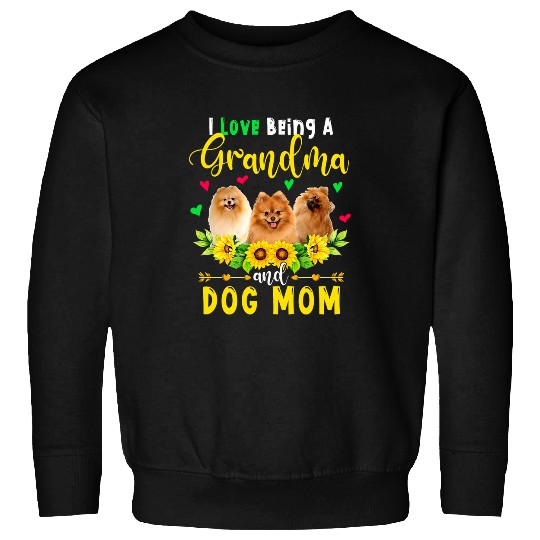 Dog Pomeranian I Love Being A Grandma And Dog Mom Pomeranian Sunflowers Sweatshirts
