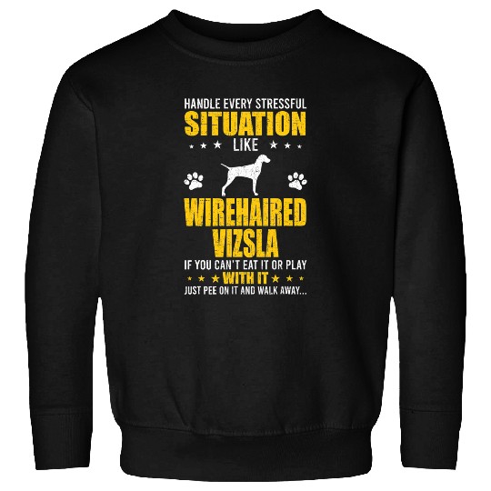 Dog Vizsla Handle Stressful Situation Wirehaired Vizsla Dog Lovers Sweatshirts