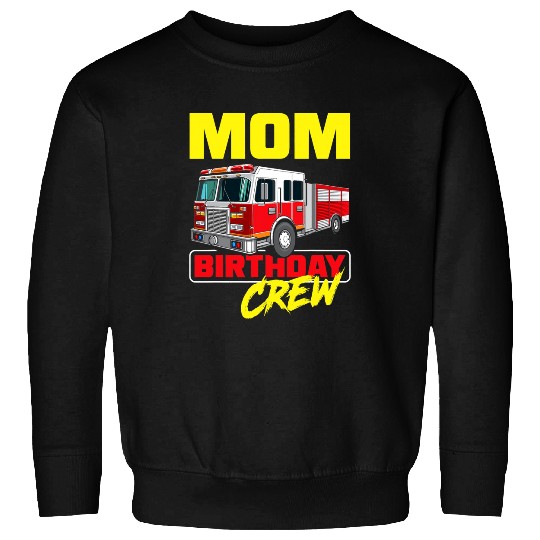 Fireman Firefighter Mom Birthday Crew Firefighter fires Truck Fireman Birthday Firemen Sweatshirts