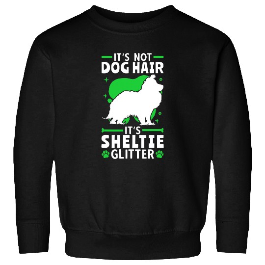 Dog Shetland Sheepdog its not dog hair Sheltie Sweatshirts