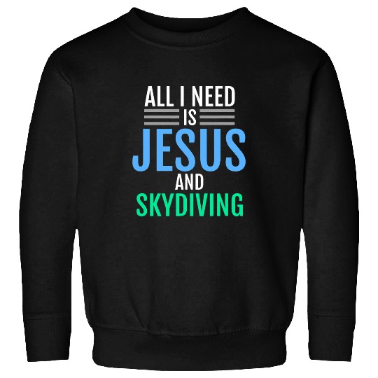 Jesus and Skydiving Christian Skydiver Funny Catholic Sweatshirts