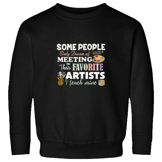 Art Teacher I Teach Mine Sweatshirts