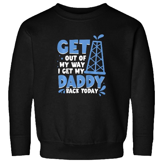 Kids Get My Daddy Back Oilfield Worker Oil Rig Boy Toddler Sweatshirts