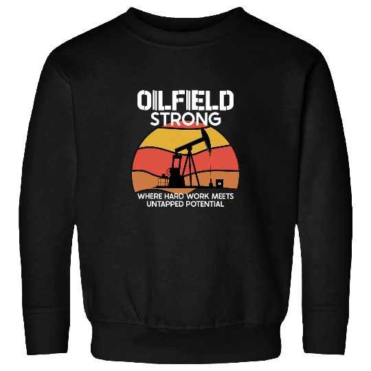 Oilfield Worker Roughneck Oil Drilling Frac crew Offshore 1 Sweatshirts