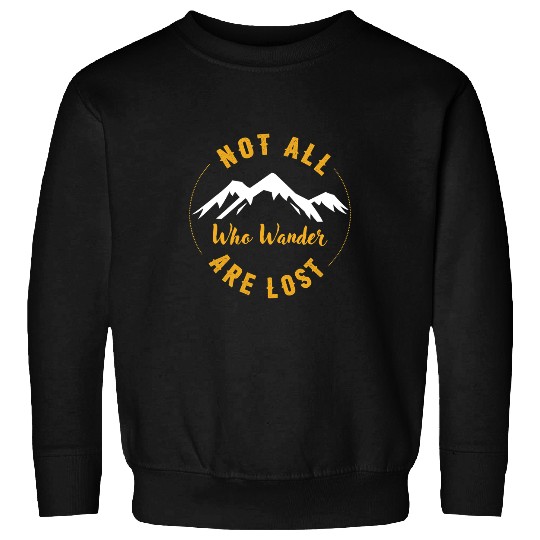 Hiking Hiker Not All Who Wander Are Lost funny Outdoor Hiking Traveling Hike Sweatshirts