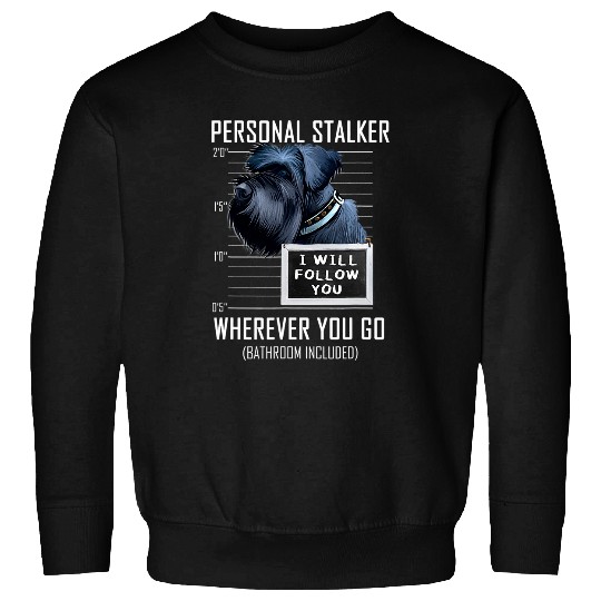 Dog Schnauzer Personal Stalker Dog Giant Schnauzer I Will Follow You 25 Sweatshirts