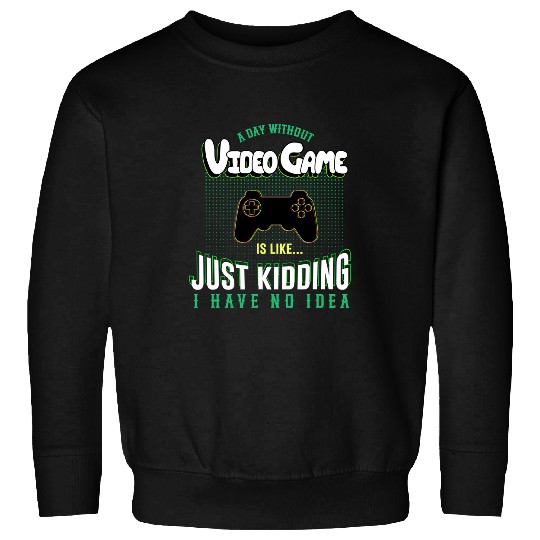 Game Gaming A Day Without Video Game Is Like Distressed Gamer Gaming 80 Gamer Loving Game Sweatshirts