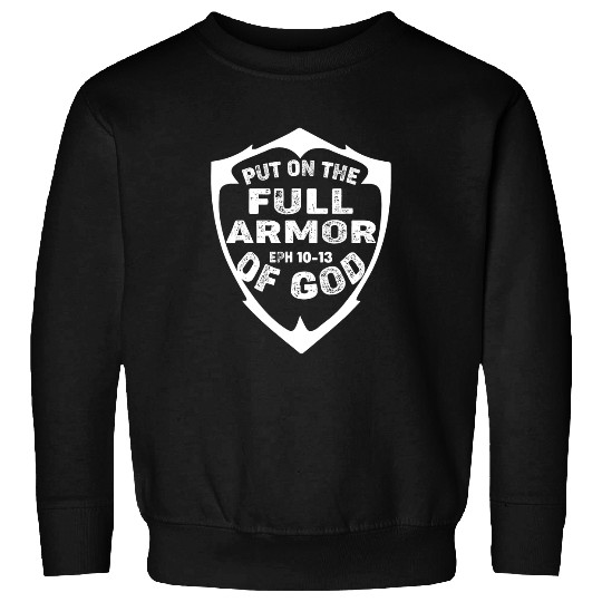 Christian Put On The Full Armor Of God EPH 1013 Christ Sweatshirts