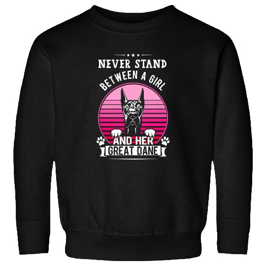 Dog Great Dane Never Stand Between A Girl And Her Great Dane Dog Lady Sweatshirts