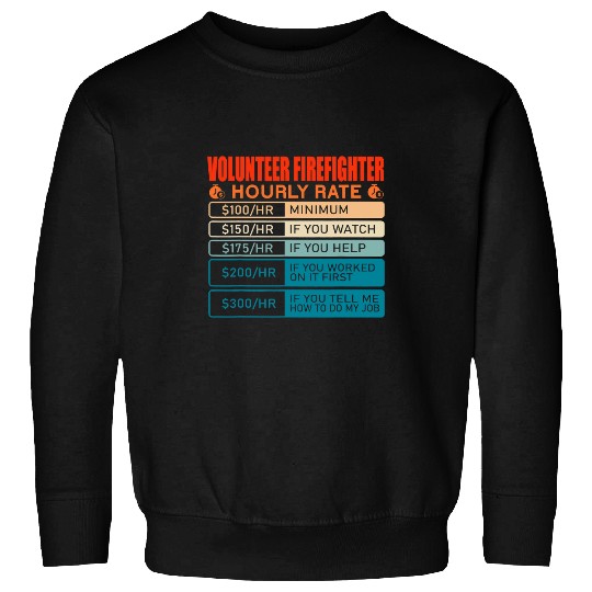 Fireman Firefighter Volunteer Firefighter vintages Hourly Rate Firemen Sweatshirts