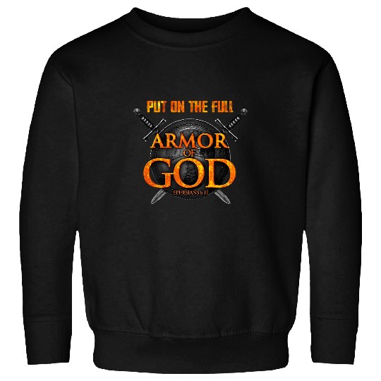 Christian Put On The Full Armor Of God Ephasians 6 11 Christ Sweatshirts