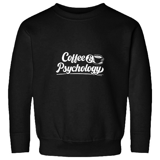 Coffee And Psychology Psychologist caffeines Addict Sweatshirts