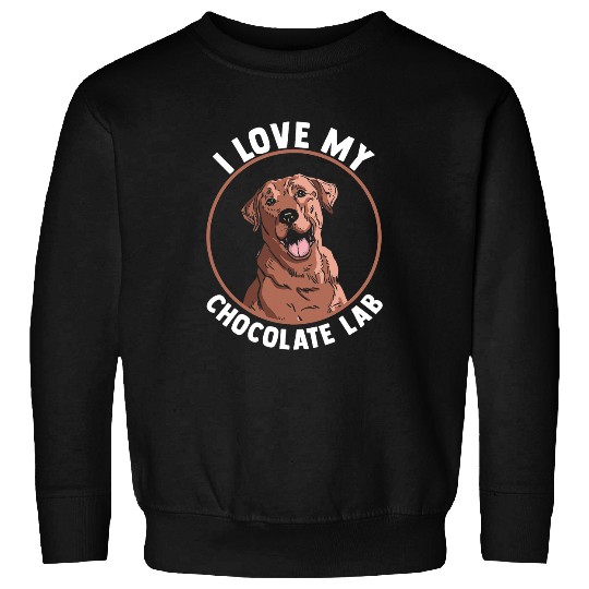 Labrador Lab Dog Lover Choco Labrador Mom Dad I Love My Chocolate Lab Sweatshirts