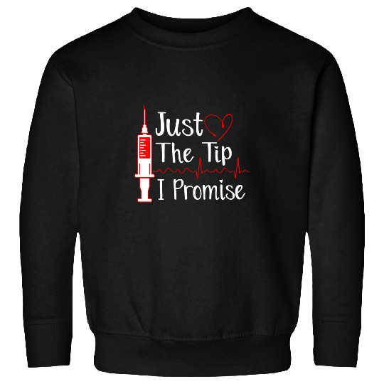 Just the Tip Funny Phlebotomy Technician Phlebotomist nurses Sweatshirts