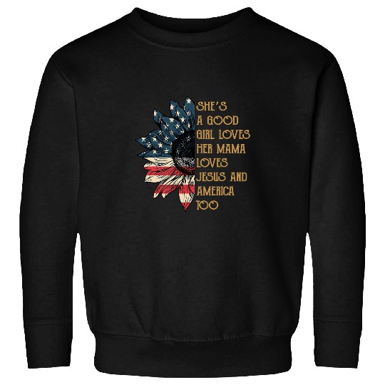 Christian Jesus Christ Christian Shes A Good Girl Loves Her Mama Love Jesus And American Too 176 Bible Verse Christ Sweatshirts