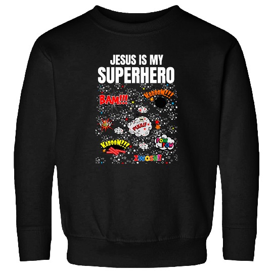 Christian Jesus Christ Christian Jesus is My Superhero Funny Christian Superhero Jesus 276 Bible Verse Christ Sweatshirts