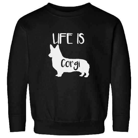 Funny Life Is Corgi Dog Lover Dad Mom Boy Girl Sweatshirts