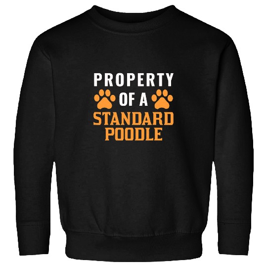 Property Of Standard Poodle Canine Owner Dog Pooch Lover Sweatshirts