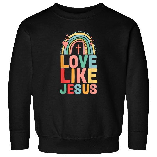 Christian Rainbow Religious God Christian Love Like Jesus Christ Sweatshirts