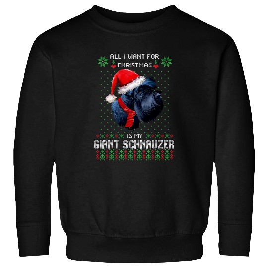 Dog Schnauzer Ugly Sweater ALL I WANT FOR CHRISTMAS IS MY GIANT SCHNAUZER Sweatshirts