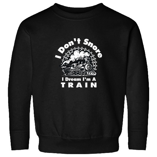 Funny I Dont Snore I Dream Im A Train Cool Sleepover Gift 2 Sweatshirts