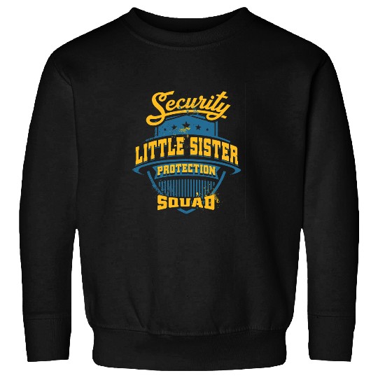 Security Little Sister Protection Babysitters Little Sister 68 Sweatshirts