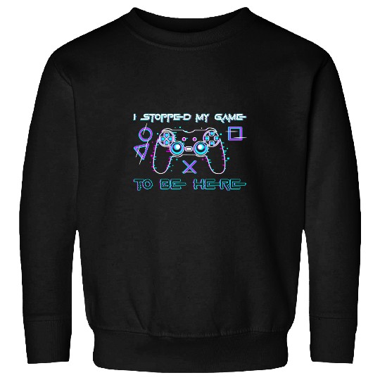 Game Gaming Mens I Stopped my Game to be Here Mens Funny Retro Gamer 488 Gamer Loving Game Sweatshirts