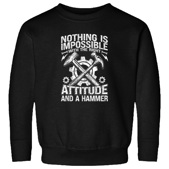 Mechanic Car Guy Nothing Is Impossible With A Hammer Sweatshirts