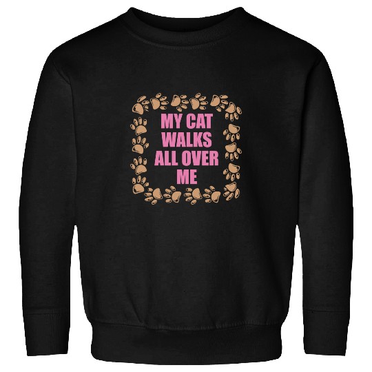 Cat Lover Paw Prints Walk All Over Me Spoiled Pet Love Kitty Sweatshirts