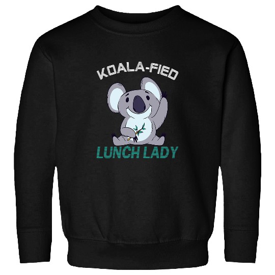 Lunch Lady Koalafied Qualified Cafeteria Worker Sweatshirts