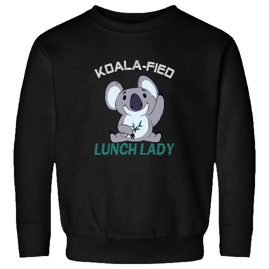 Lunch Lady Koalafied Qualified Cafeteria Worker Sweatshirts