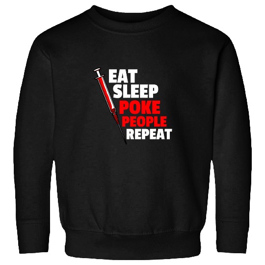 Eat Sleep Poke People Repeat Phlebotomist Phlebotomy Sweatshirts