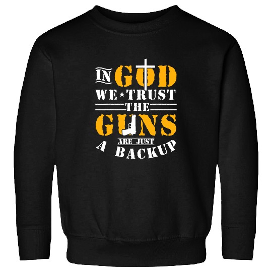 Christian In God We Trust The Guns Are Just A Backup Christ Sweatshirts
