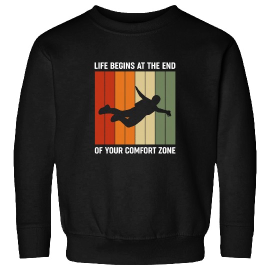 Skydiving Gift Life Begins At The End Of Your Comfort Zone Skydiving Extrem Sweatshirts