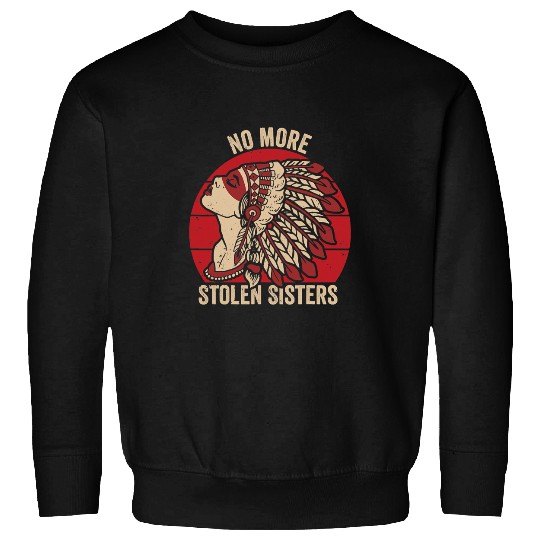 Native American Indigenous NO MORE STOLEN SISTER MMIW Indigenous native american61 Indigenous American Sweatshirts