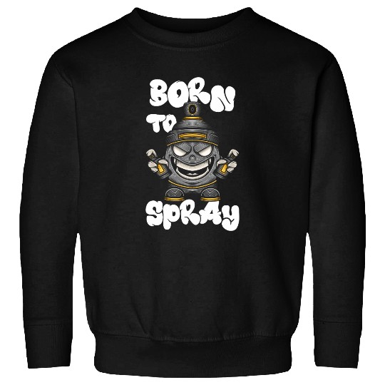 Born To Spray Graffiti Artist Sprayer Paint Street Art Paint Sweatshirts