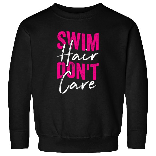 Swimming Pool Womens Swim Hair Dont Care Design for a Swimming Girl Sweatshirts