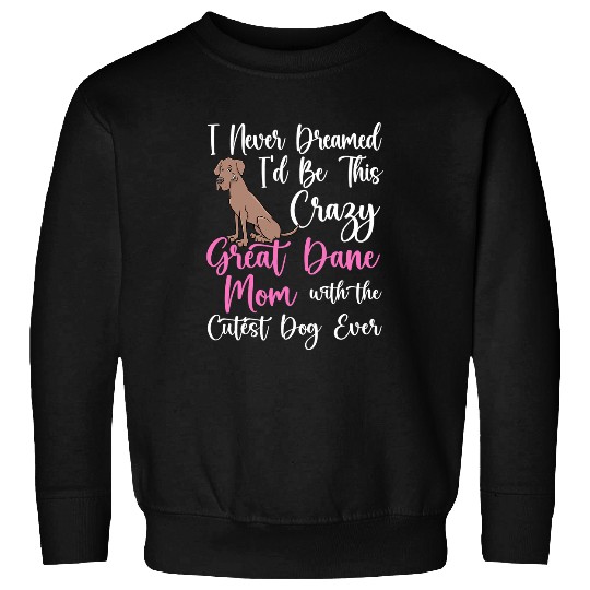 Dog Great Dane Owner Dog Breeder Mom Great Dane Mom Sweatshirts